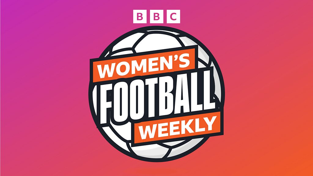 Podcastrul BBC: Analiză Sezon WSL și Evenimente Viitoare