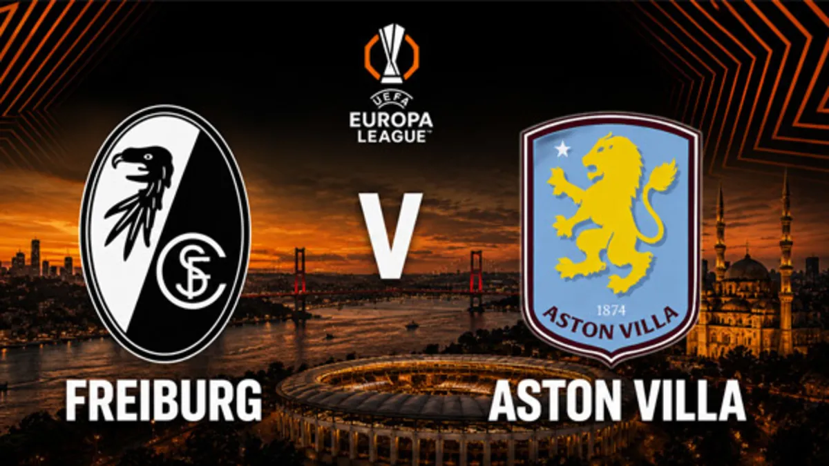 Freiburg - Aston Villa: Finala UEFA Europa League în Istanbul